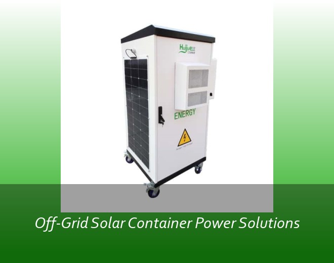 Off-Grid Solar Container Power Solutions